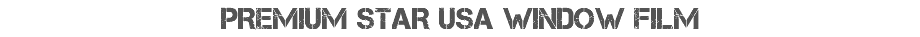 PREMIUM STAR USA WINDOW FILM